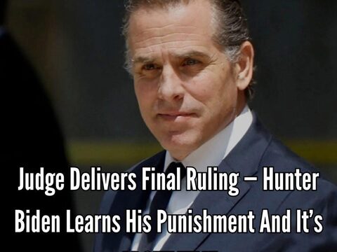 Judge Hands Down Final Verdict, Hunter Biden Learns Consequences