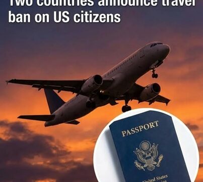 Two Countries Revise Entry Requirements for U.S. Travelers, Reflecting Changes in Global Travel